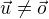 $\vec u\not = \vec o$