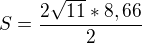 $S=\frac{2\sqrt{11}*8,66}{2}$