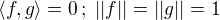 $\langle f,g\rangle=0\,;\;||f||=||g||=1$