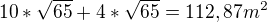 $10*\sqrt{65} + 4*\sqrt{65} = 112,87m^{2}$