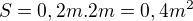 $S=0,2m.2m=0,4m^2$