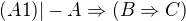 $(A1)|- A\Rightarrow (B\Rightarrow C)$