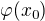 $\varphi (x_0)$