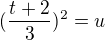 $(\frac{t+2}{3})^2 = u$