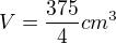 $V=\frac{375}{4}cm^{3}$