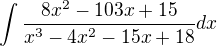 $\int \frac{8x^2-103x+15}{x^3-4x^2-15x+18}dx$