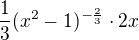 $\frac{1}{3}(x^{2}-1)^{-\frac{2}{3}}\cdot 2x$