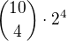 ${10 \choose 4}\cdot 2^4$