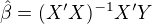 $\hat{\beta} = (X'X)^{-1} X'Y$