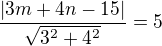 $\frac{|3m+4n-15|}{\sqrt{3^{2}+4^{2}}}=5$