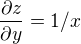 $\frac{\partial z}{\partial y}=1/x$