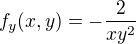 $f_y(x,y) =-\frac{2}{xy^2}$