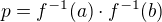$p=f^{-1}(a)\cdot f^{-1}(b)$