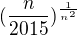 $(\frac{n}{2015})^{\frac{1}{n^{2}}}$