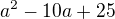 ${a^2-10a+25}$