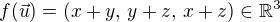 $f(\vec {u})=(x+y, \,y+z, \,x+z) \in {\mathbb R}^3$