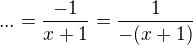 $...=\frac{-1}{x+1}=\frac{1}{-(x+1)}$