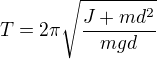 $T=2\pi\sqrt{\frac{J+md^2}{mgd}}$