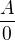 $\frac{A}{0}$