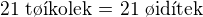 $\text{21 t��kolek = 21 �id�tek}$
