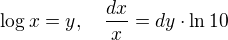 $\log x = y,\quad \frac{dx}{x}=dy \cdot \ln 10$