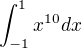 $\int_{-1}^{1}x^{10}dx$