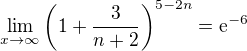 $\lim _{x\to \infty }\left(1+\frac{3}{n+2}\right)^{5-2n}=\mathrm{e}^{-6}$