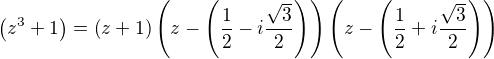 $\(z^{3}+1\)=\(z+1\)\(z-\(\frac{1}{2}-i\frac{\sqrt{3}}{2}\)\)\(z-\(\frac{1}{2}+i\frac{\sqrt{3}}{2}\)\)$