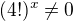 $(4!)^x\neq0$