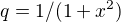 $q=1/(1+x^2)$