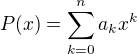 $P(x)=\sum_{k=0}^n a_kx^k$