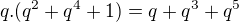 $q.(q^2+q^4+1)=q+q^3+q^5$