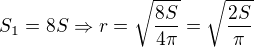 $S_1=8S \Rightarrow r=\sqrt{\frac{8S}{4\pi}}=\sqrt{\frac{2S}{\pi}}$