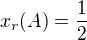 $x_{r}(A)=\frac{1}{2}$