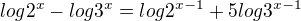 $log2^{x}-log3^{x}=log2^{x-1}+5log3^{x-1}$