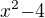 ${x^2{-4}}$