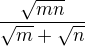$\frac{\sqrt{mn}}{\sqrt{m}+\sqrt{n}}$