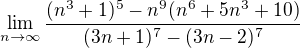 $\lim_{n \to \infty} \frac{(n^3+1)^5 - n^9(n^6+5n^3+10)}{(3n+1)^7 - (3n-2)^7}$