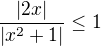 $\frac{|2x|}{|x^2+1|}\le1$