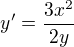 $y'=\frac{3x^2}{2y}$