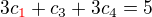 $3c_{\color {red}1}+c_{3}+3c_{4}=5$
