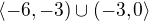 $\langle -6,-3)\cup (-3,0\rangle$