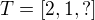 $T=[2,1,?]$