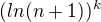 $(ln (n+1))^k $