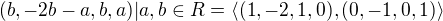 ${(b,-2b-a,b,a)|a,b\in R}=\langle(1,-2,1,0),(0,-1,0,1)\rangle$