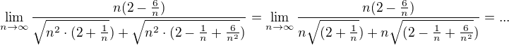 $\lim_{n\to\infty }\frac{n(2-\frac{6}{n})}{\sqrt{n^{2}\cdot (2+\frac{1}{n}})+\sqrt{n^{2}\cdot (2-\frac{1}{n}+\frac{6}{n^{2}}})}=\lim_{n\to\infty }\frac{n(2-\frac{6}{n})}{n\sqrt{(2+\frac{1}{n}})+n\sqrt{(2-\frac{1}{n}+\frac{6}{n^{2}}})}=...$