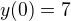 $y(0)=7$