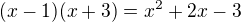 $(x-1)(x+3)=x^2+2x-3$