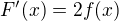 $F '(x)=2f(x)$