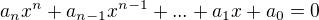 $a_{n}x^{n}+a_{n-1}x^{n-1}+...+a_{1}x+a_{0}=0$